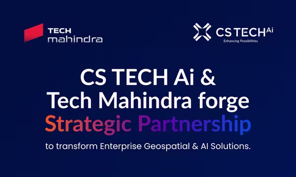CS TECH Ai and Tech Mahindra Partner to Advance Digital Infrastructure with Geospatial AI and Digital Twin Solutions